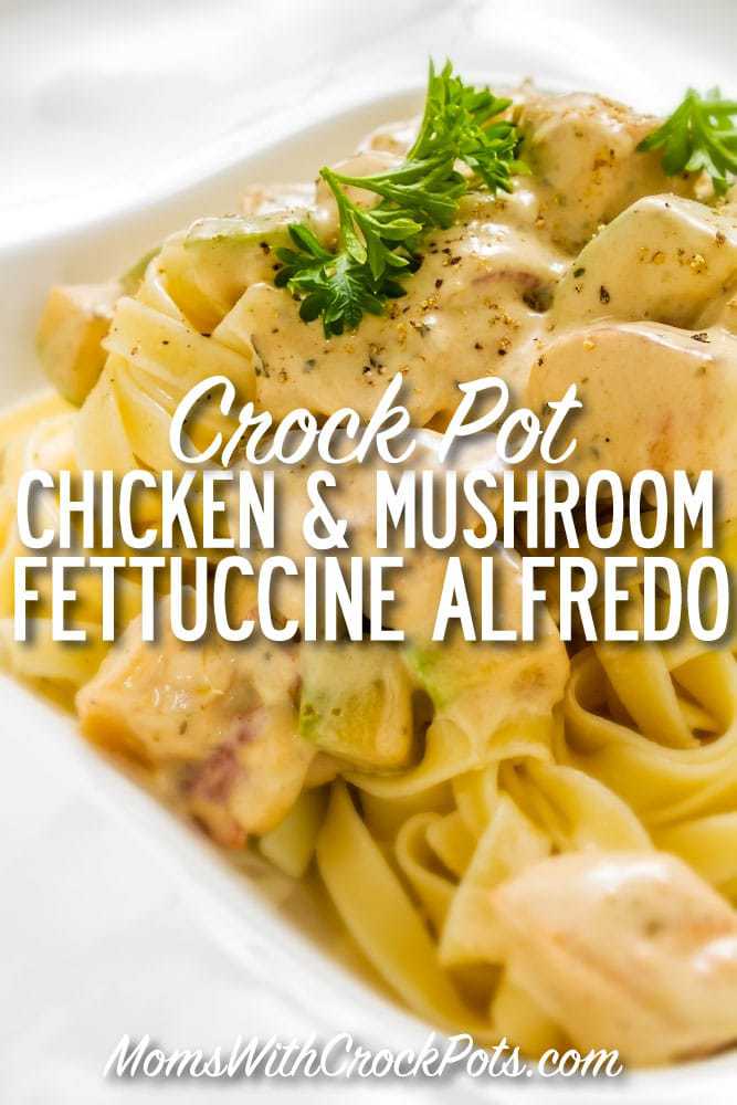 Crock Pot Chicken And Mushroom Fettuccine Alfredo Moms With Crockpots