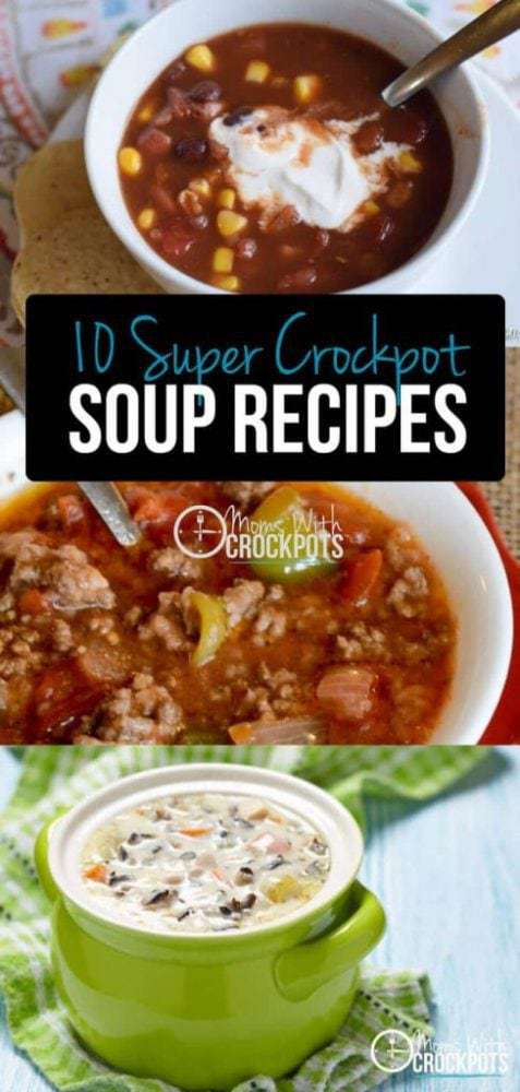 10 Super Crockpot Soup Recipes - Moms with Crockpots